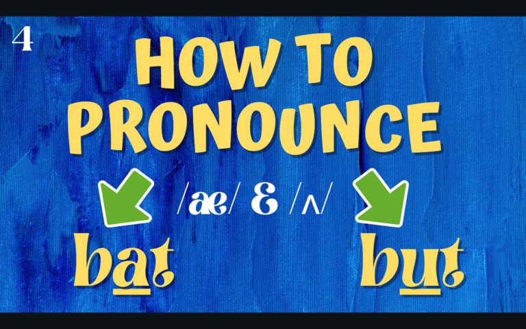 4) /æ/ & /ʌ/- Bat & But