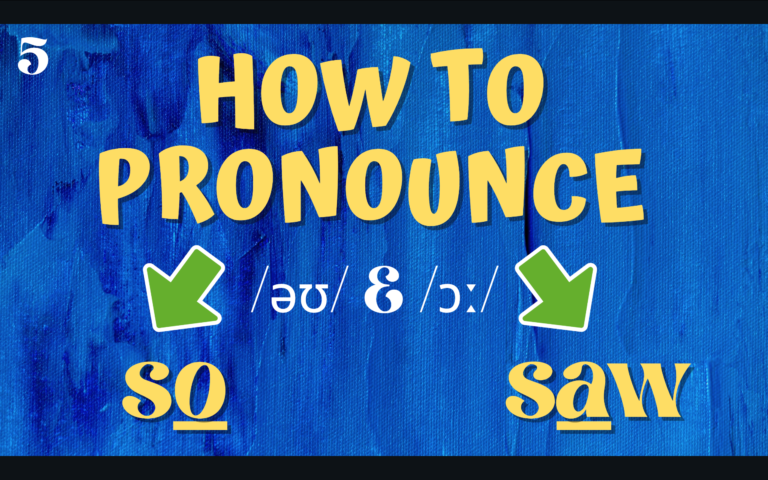 5) /əʊ/ & /ɔː/ – So & Saw